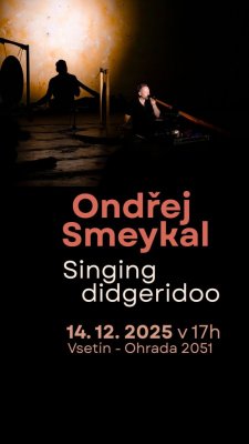 Ondřej Smeykal SINGING DIGERIDOO Koncert 14.12.2025 Vsetín